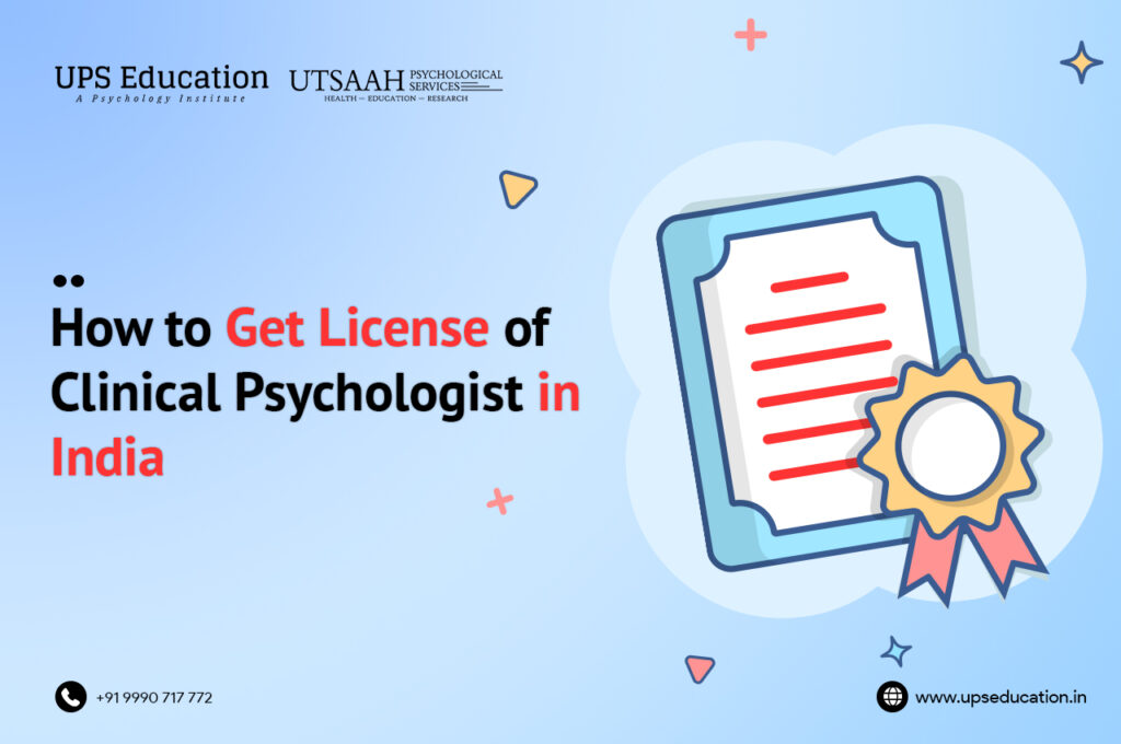 How to Get License of Clinical Psychologist in India UPS Education