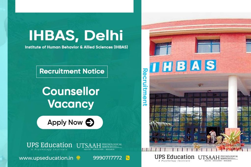 Recruitment for counsellor in IHBAS, Delhi UPS Education