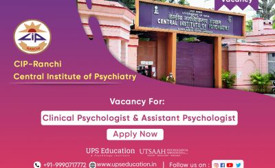 Central Institute of Psychiatry Vacancy of Clinical Psychologist and Assistant Psychologist 2021—UPS Education