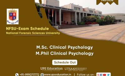 NFSU Gujarat M.Sc & M.Phil Clinical Psychology Entrance 2021 Schedule Out—UPS Education