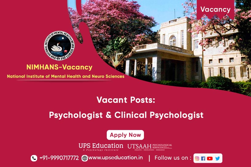 Vacancy for the post of Clinical Psychologist and Psychologist in NIMHANS—UPS Education