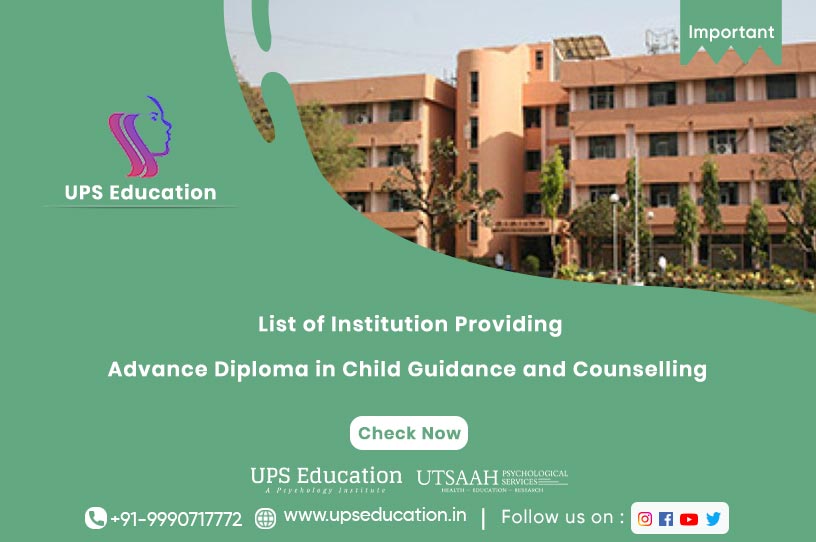 List of RCI approved institutions for Advance Diploma in Child Guidance and Counselling –UPS Education