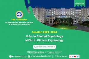 M.Sc Clinical Psychology & M. Phil Clinical Psychology, SRM Admission 2022—UPS Education