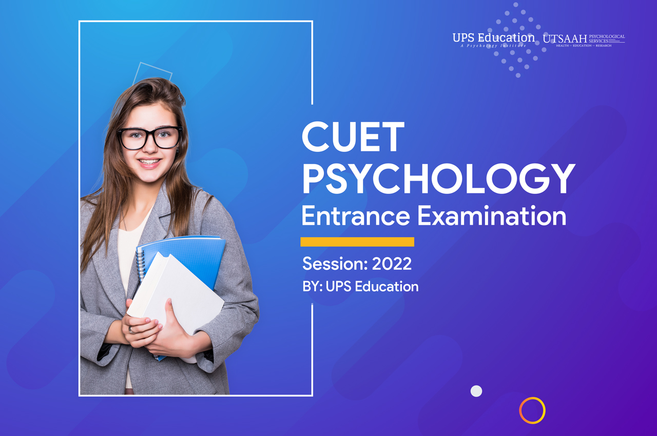 CUET Psychology Entrance Examination 2022—UPS Education