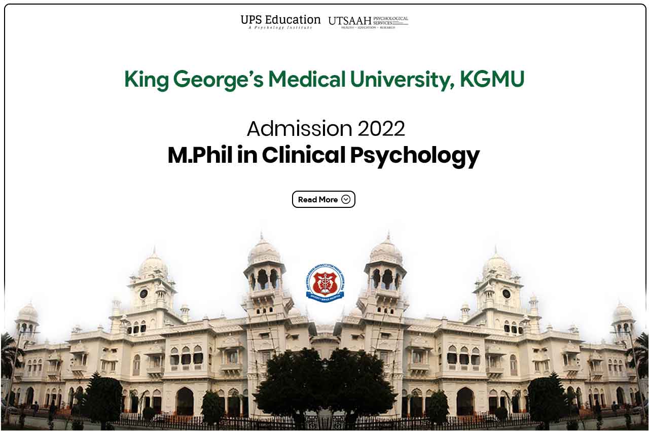 King George’s Medical University, KGMU M.Phil in Clinical Psychology Admission 2022-24—UPS Education