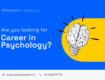 Career in Psychology after ba or ma psychology.